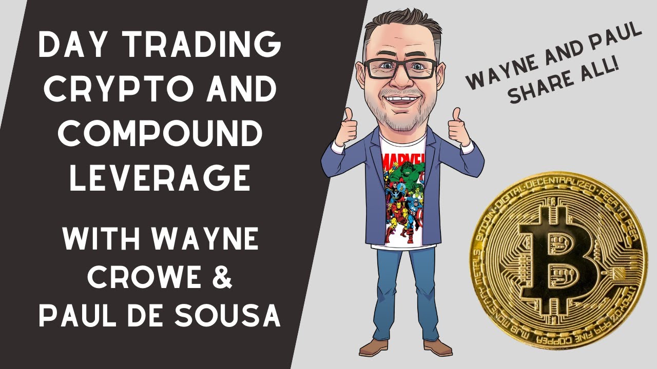 Day Trading Crypto and Compound Leverage - Wayne Crowe